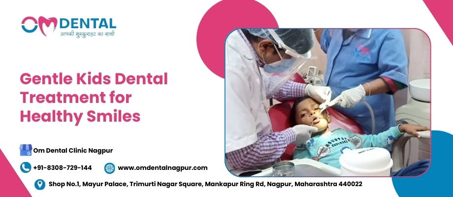 kids dental treatment in trimurti nagar